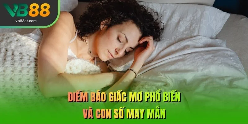 Điềm báo giấc mơ phổ biến và con số may mắn