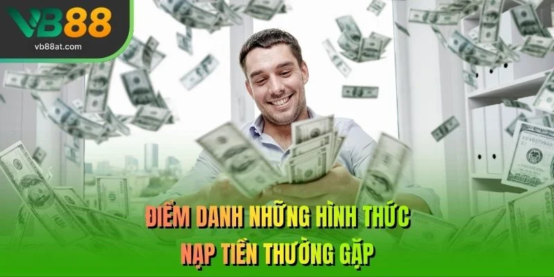 Điểm danh những hình thức nạp tiền thường gặp