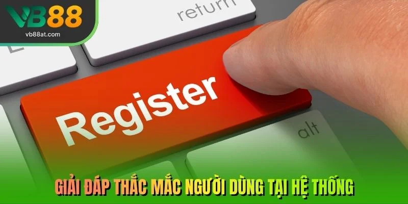Giải đáp thắc mắc người dùng tại hệ thống