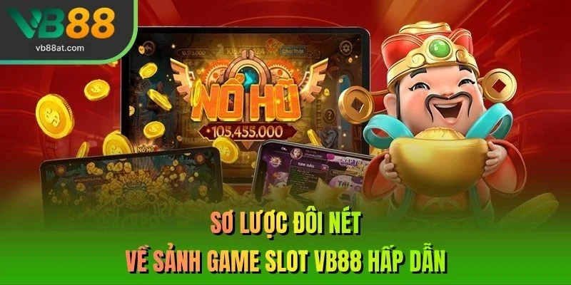 Sơ lược đôi nét về sảnh Game Slot VB88 hấp dẫn
