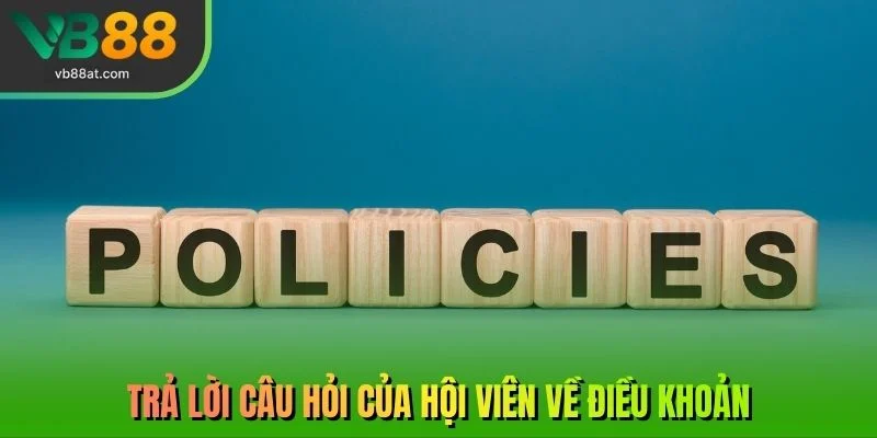 Trả lời câu hỏi của hội viên về điều khoản