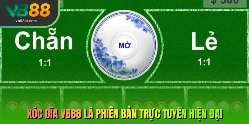 Xóc đĩa VB88 là phiên bản trực tuyến hiện đại